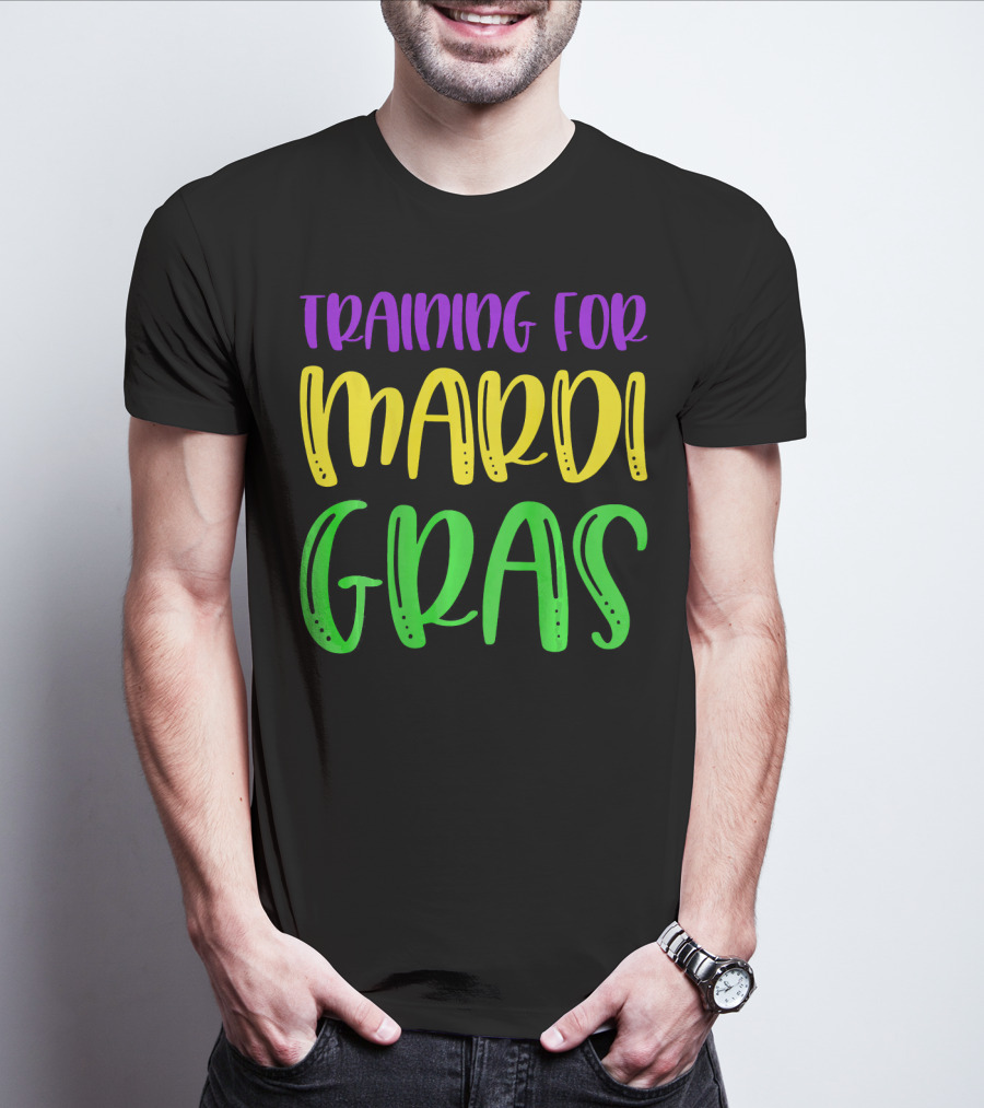 Training For Mardi Gras T-Shirt
