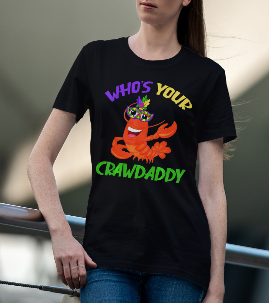 Who's Your Crawdaddy Crawfish Mardi Gras Carnival T-Shirt