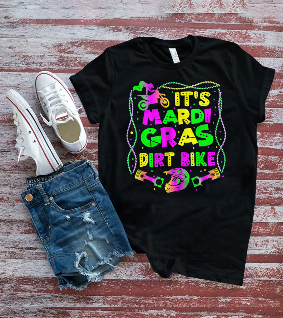 It's Mardi Gras Dirt Bike Funny Dirt Bike Rider Beads Helmet Pistons T-Shirt