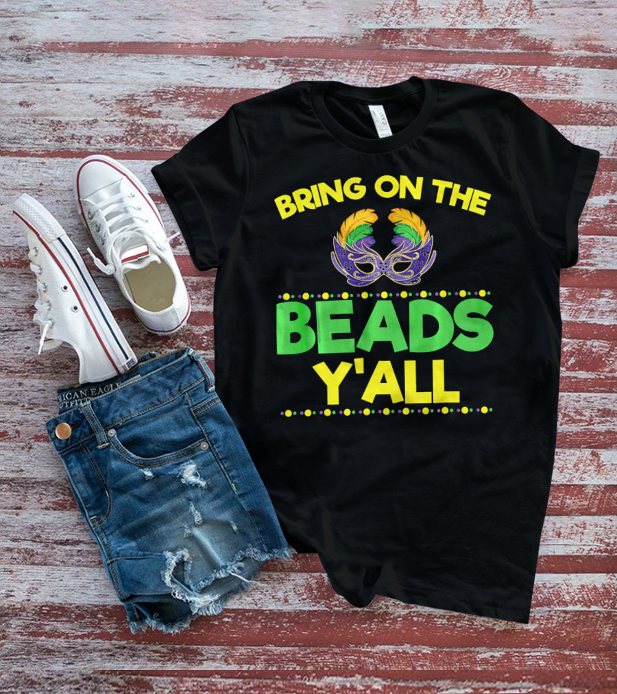 Bring On The Beads Y'All Mardi Gras Mask T-Shirt