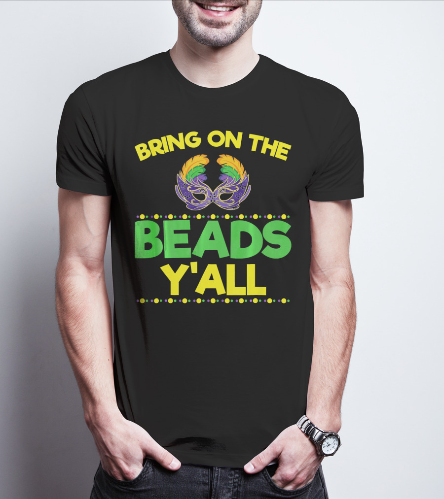 Bring On The Beads Y'All Mardi Gras Mask T-Shirt