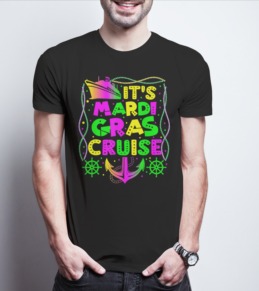 Its Mardi Gras Cruise Ship Fun With Anchors And Wheels T-Shirt