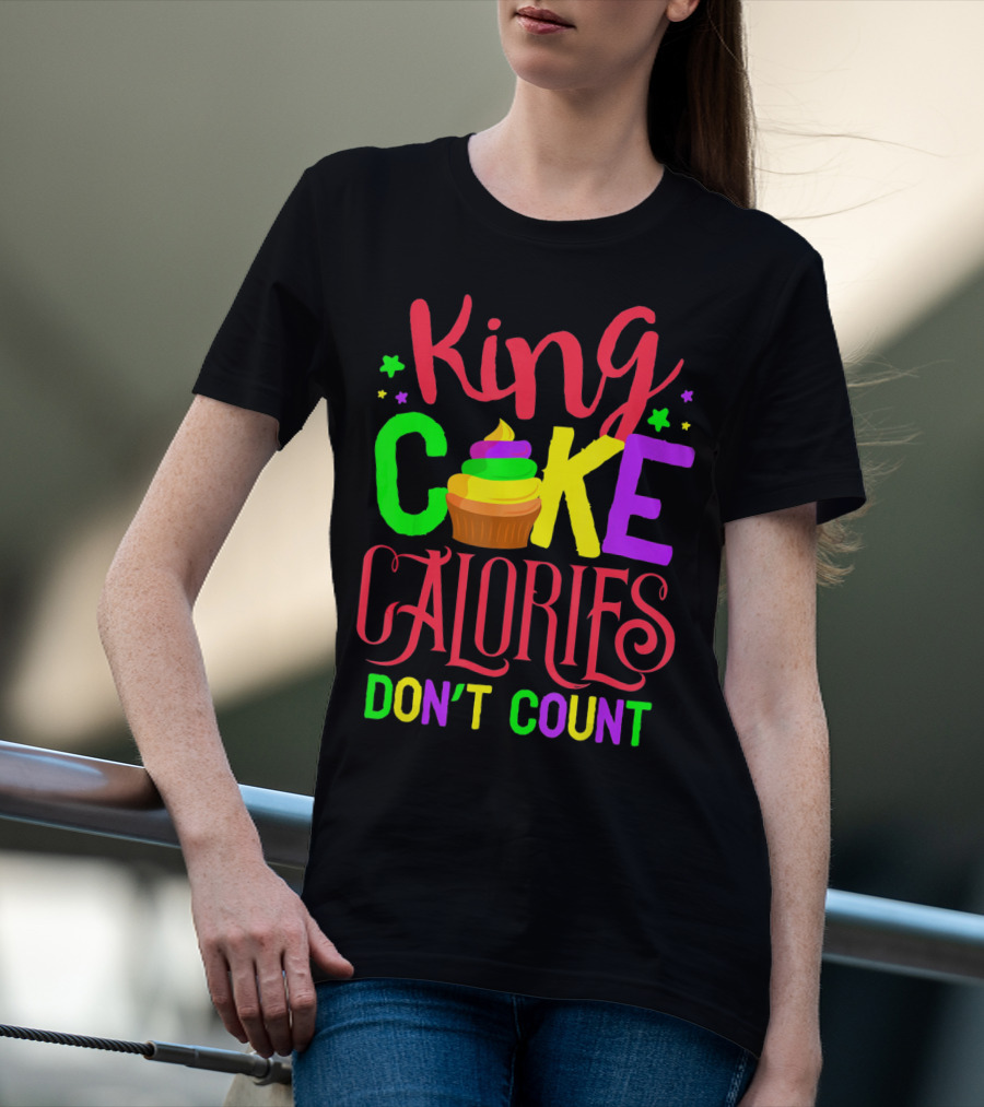 King Cake Calories Don't Count Mardi Gras New Orleans T-Shirt