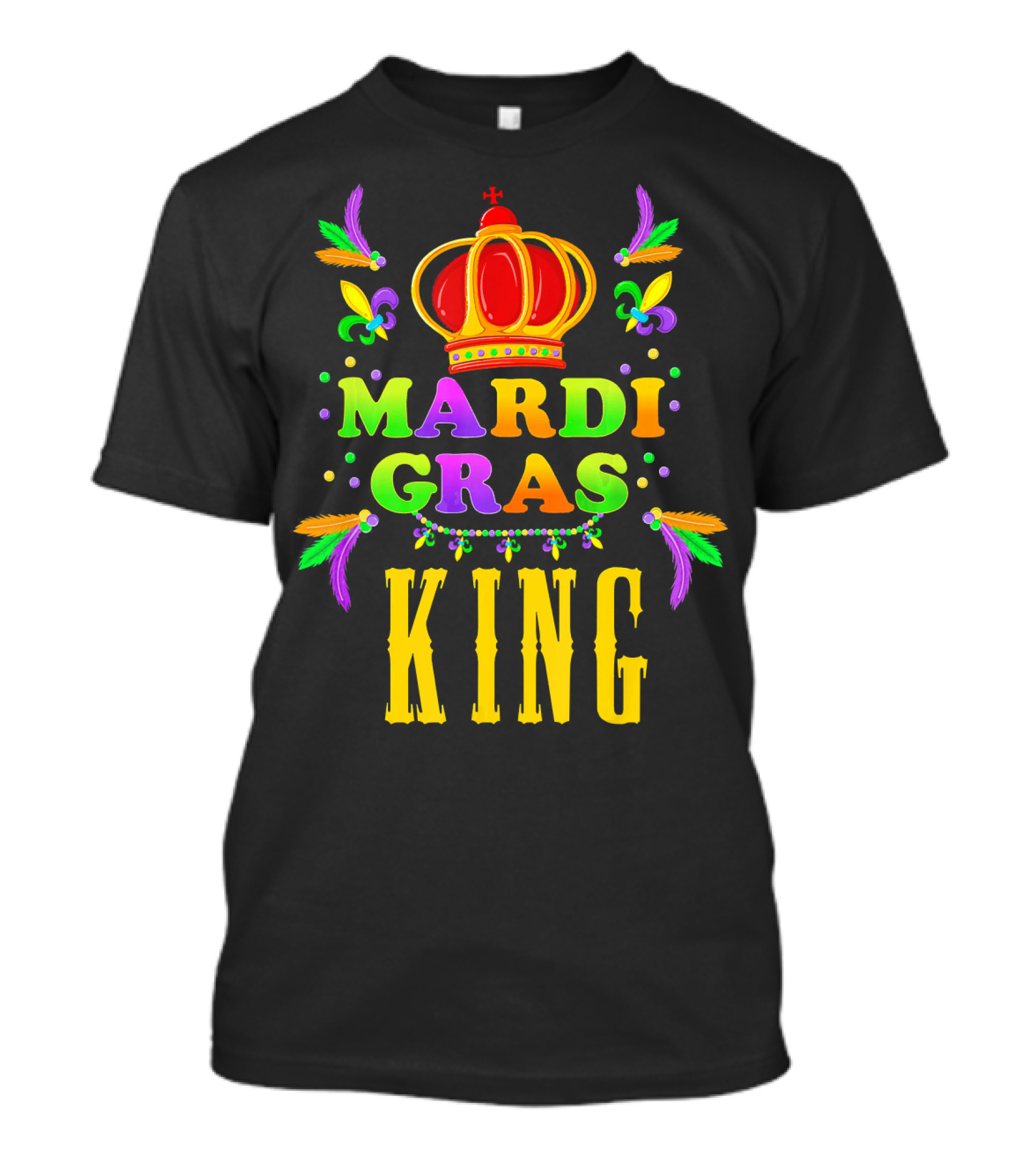 Mardi Gras King Cute Shrove Tuesday Fun Colorful Crown Feathers Fleur-de-Lis T-Shirt