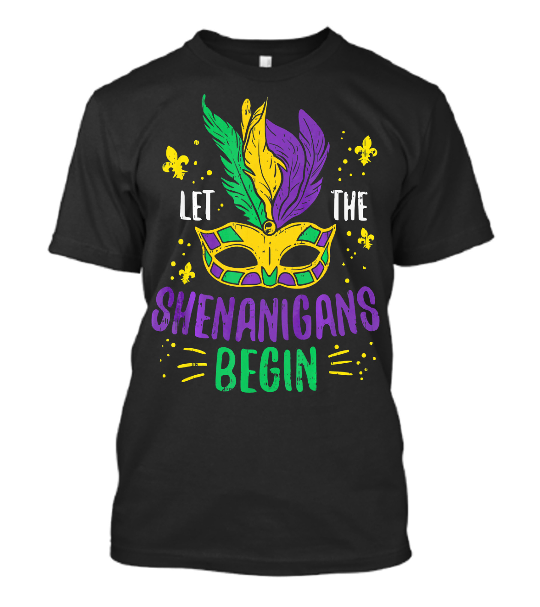 Mardi Gras Mask Let The Shenanigans Begin Fleur-de-Lis Feathers T-Shirt