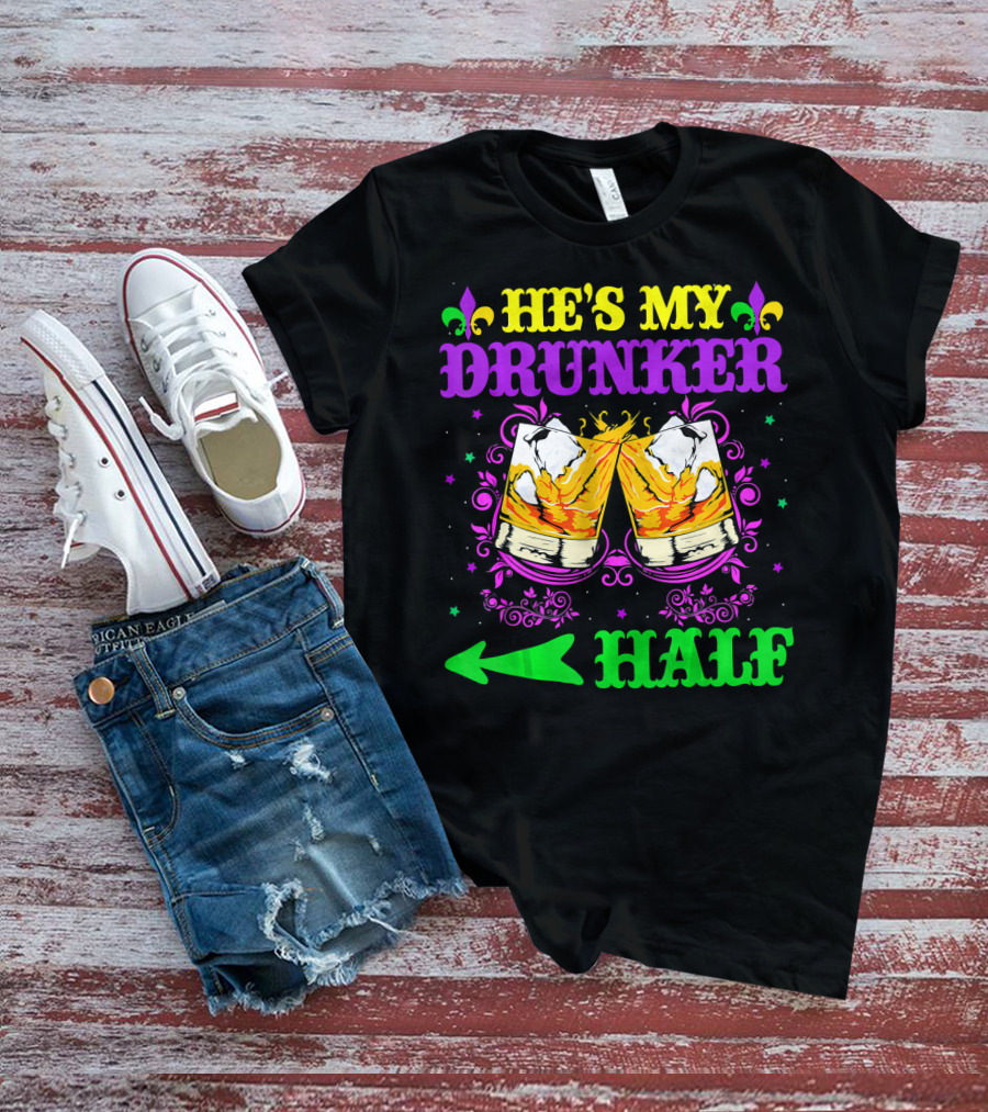He's My Drunker Half Mardi Gras Fleur-de-Lis Cheers T-Shirt