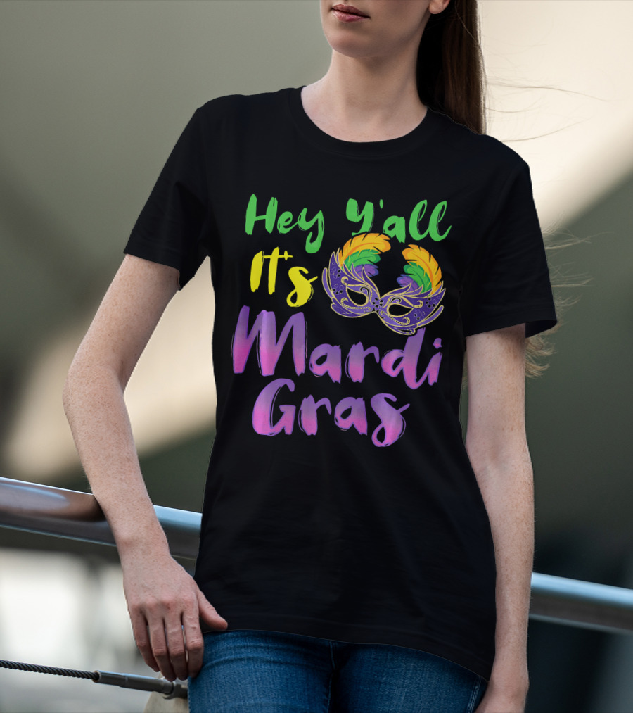 Hey Y'all It's Mardi Gras Mask T-Shirt
