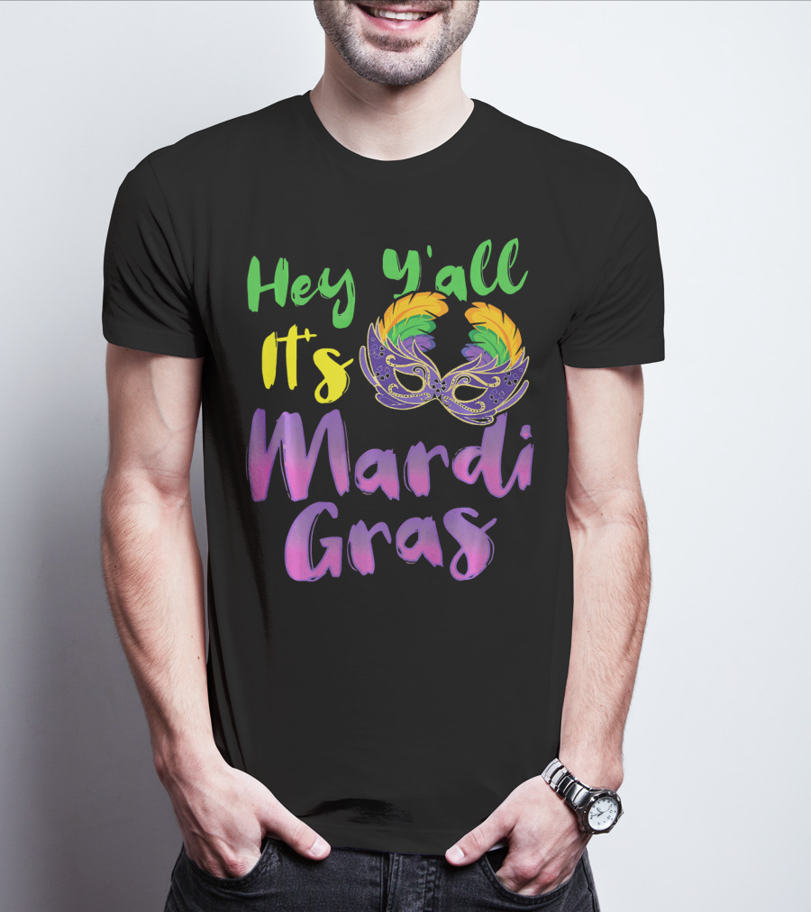 Hey Y'all It's Mardi Gras Mask T-Shirt