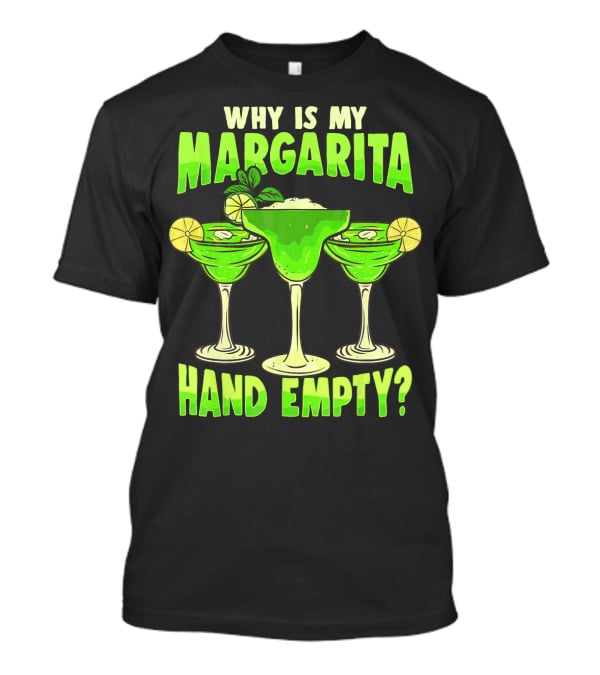 Why Is My Margarita Hand Empty Mardi Gras T-Shirt