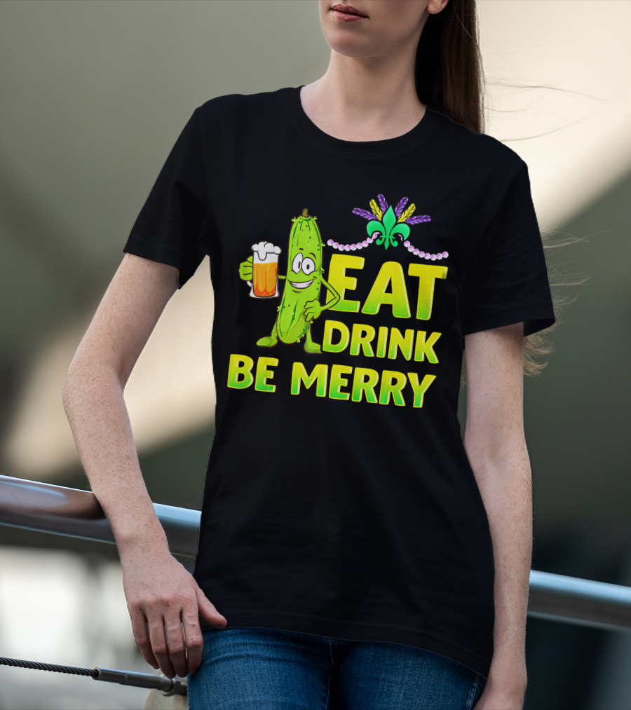 Eat Drink Be Merry Funny Mardi Gras Pickle With Beer And Fleur-de-Lis T-Shirt