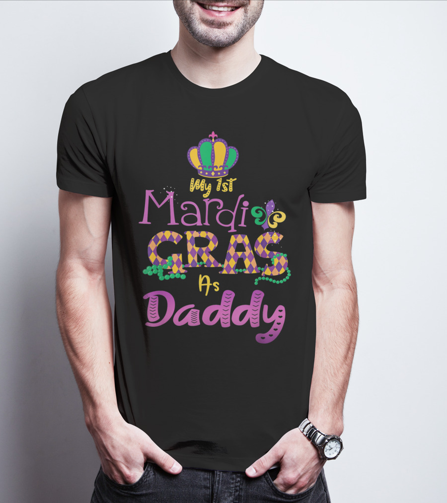 My 1st Mardi Gras As Daddy Crown Beads Fleur-De-Lis T-Shirt