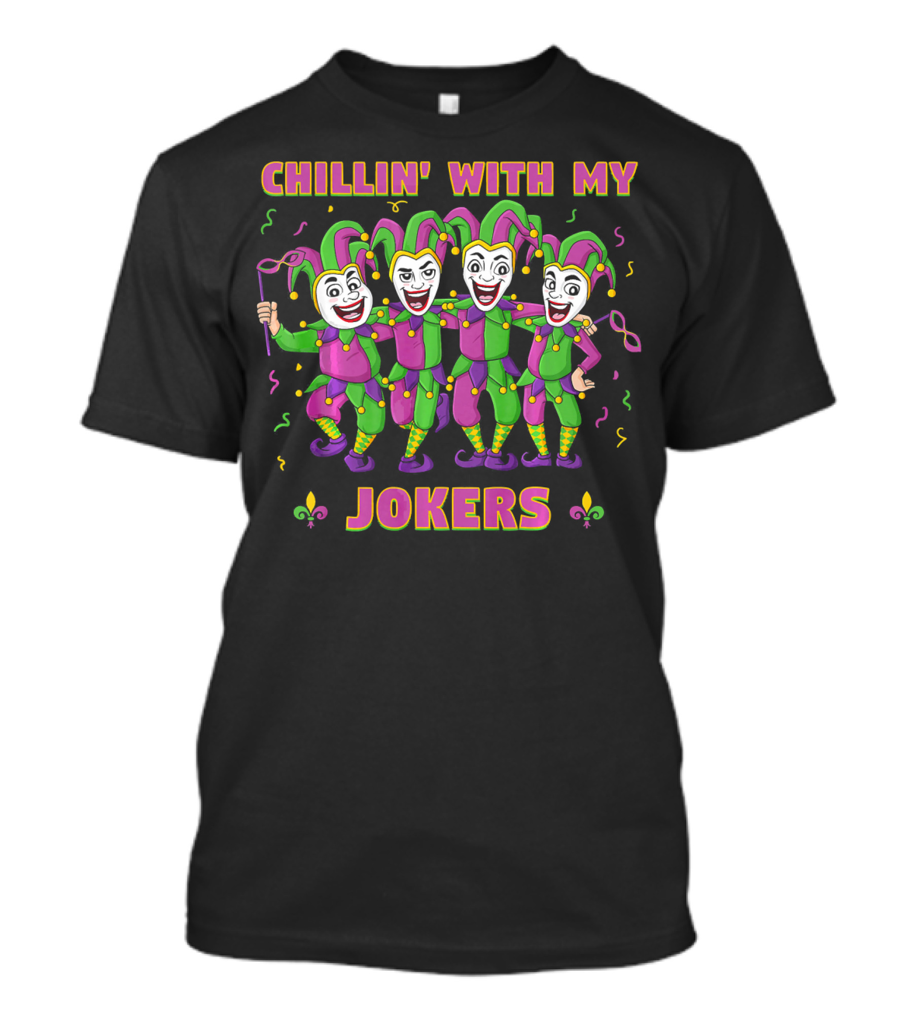 CHILLIN' WITH MY JOKERS Mardi Gras Party With Colorful Jesters T-Shirt