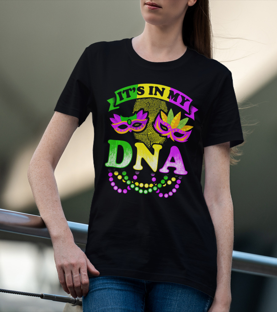 It's In My DNA Beads And Mask Mardi Gras Fun T-Shirt