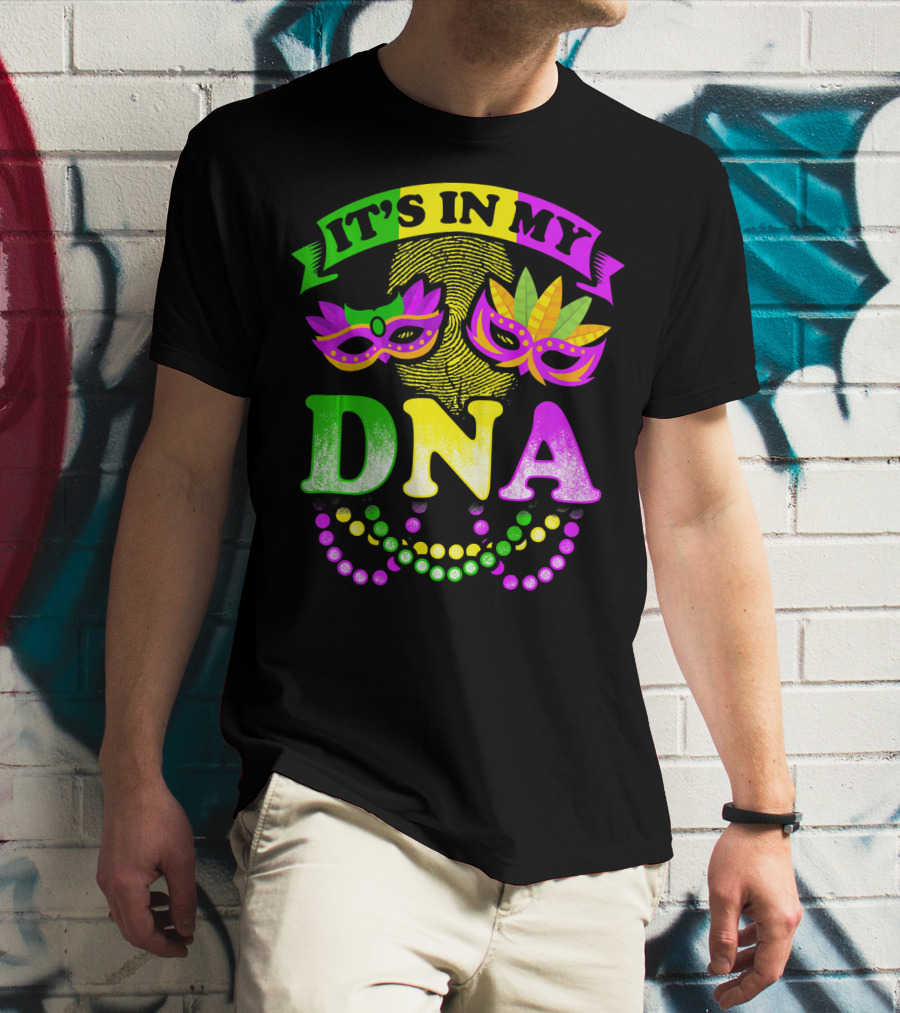 It's In My DNA Beads And Mask Mardi Gras Fun T-Shirt