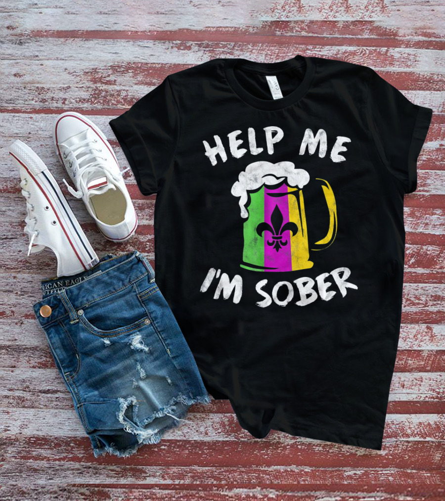 Help Me I'm Sober Fleur-de-Lis Mardi Gras Beer Mug T-Shirt