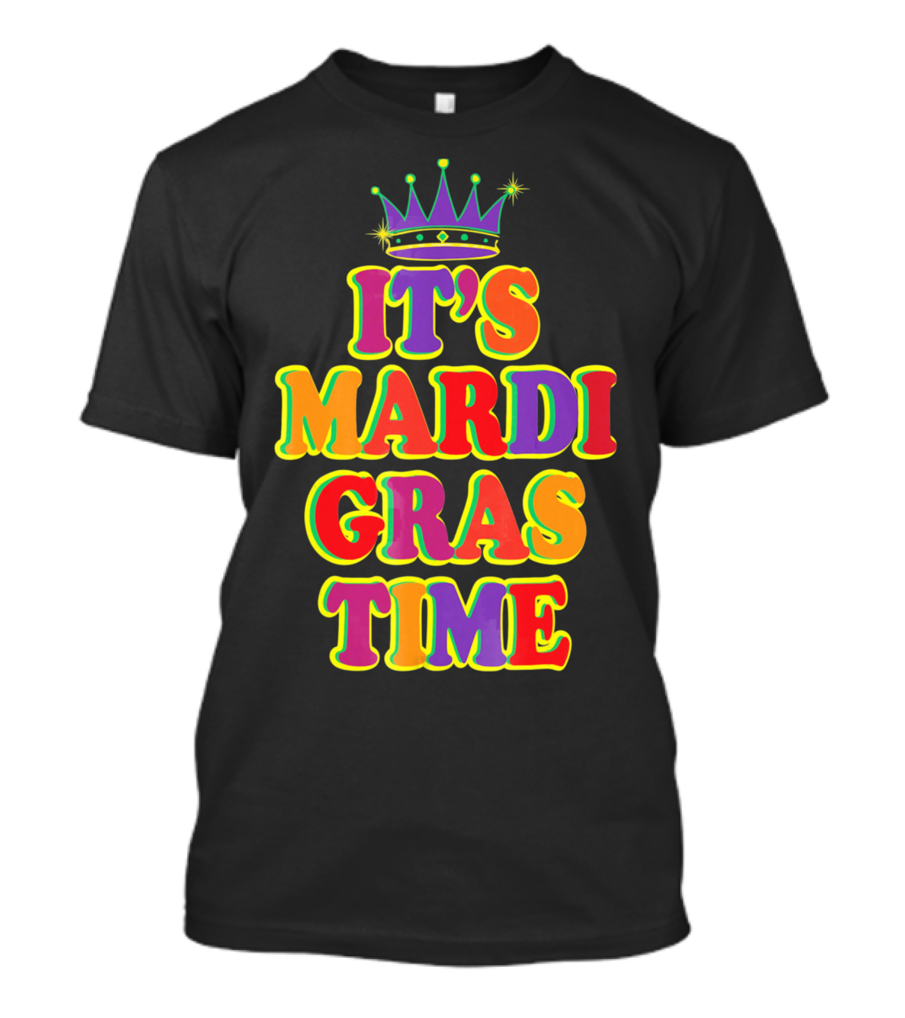 It's Mardi Gras Time Mardi Gras Crown Bright Colors T-Shirt