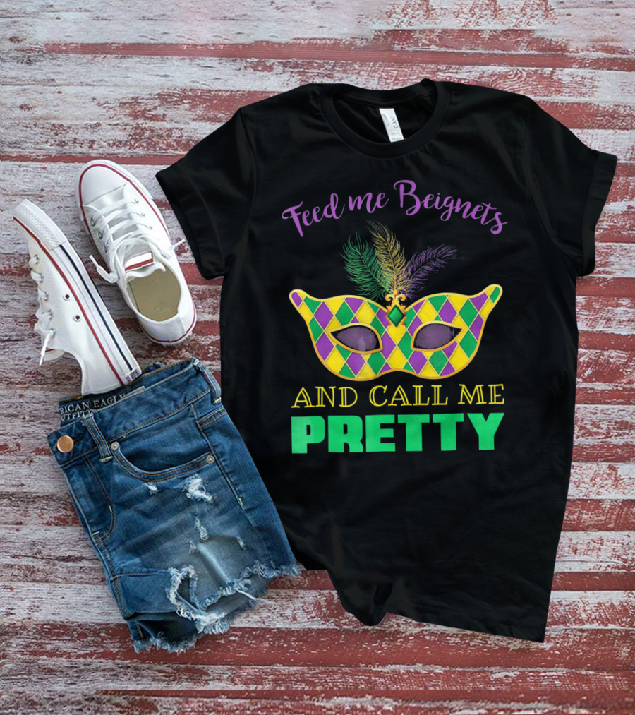 Feed Me Beignets And Call Me Pretty Mardi Gras Mask T-Shirt