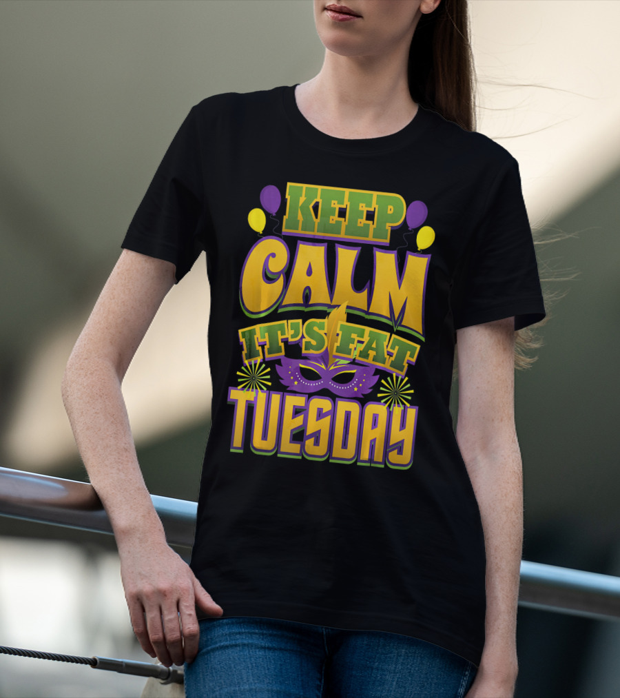 Keep Calm It's Fat Tuesday Mardi Gras Mask And Balloons T-Shirt