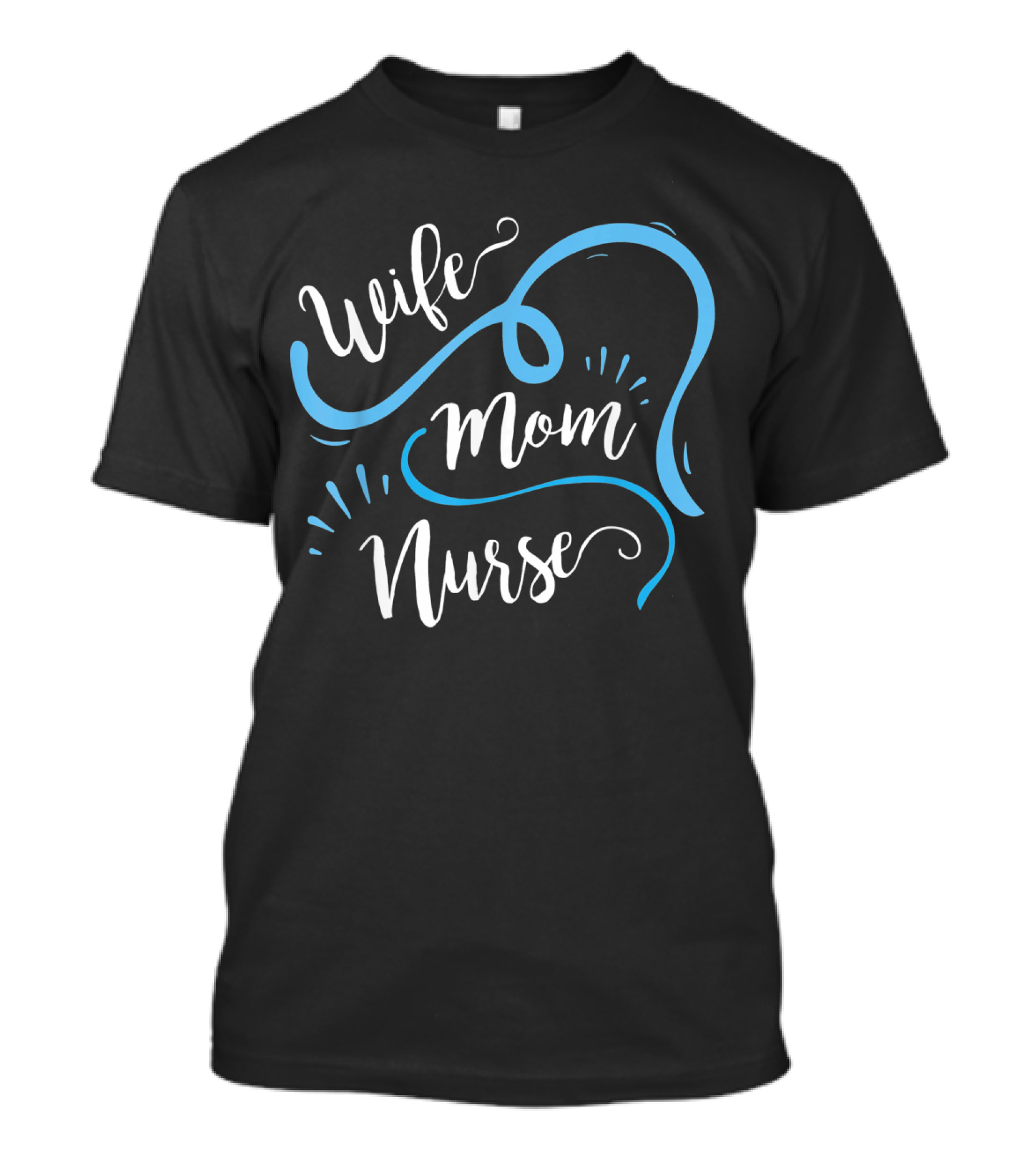 Wife Mom Nurse For Nurses (LPN) T-Shirt