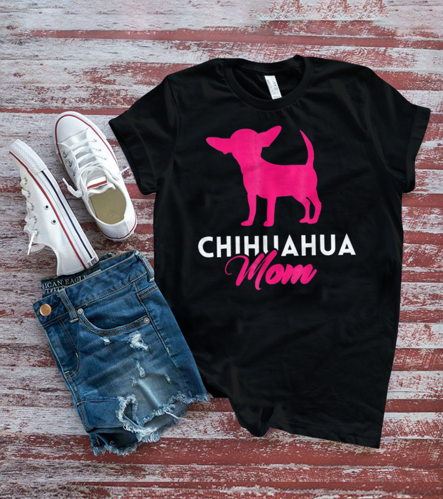 CHIHUAHUA MOM Chihuahua T-Shirt