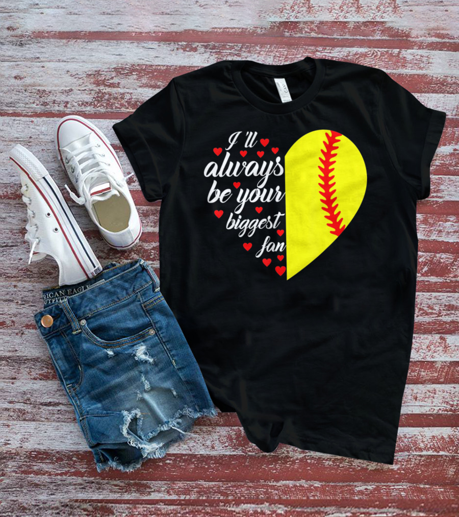 I'll Always Be Your Biggest Fan Heart Softball T-Shirt