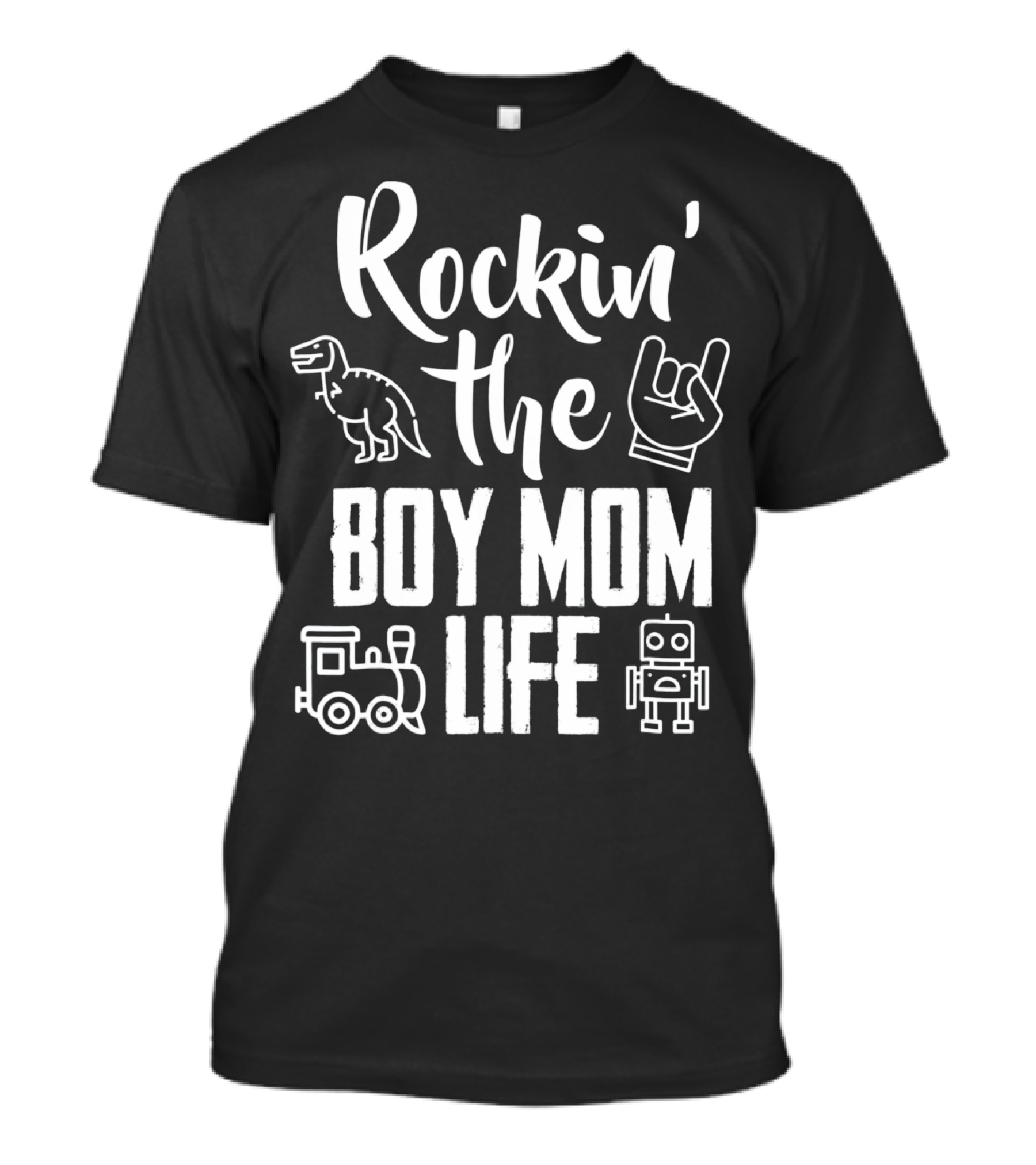 Rockin The Boy Mom Life Dinosaur Hand Sign Train Robot T-Shirt