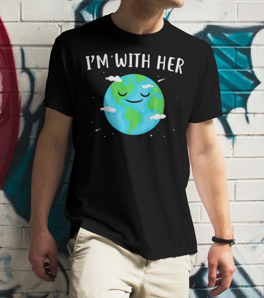I'm With Her Smiling Earth Day Planet With Clouds T-Shirt