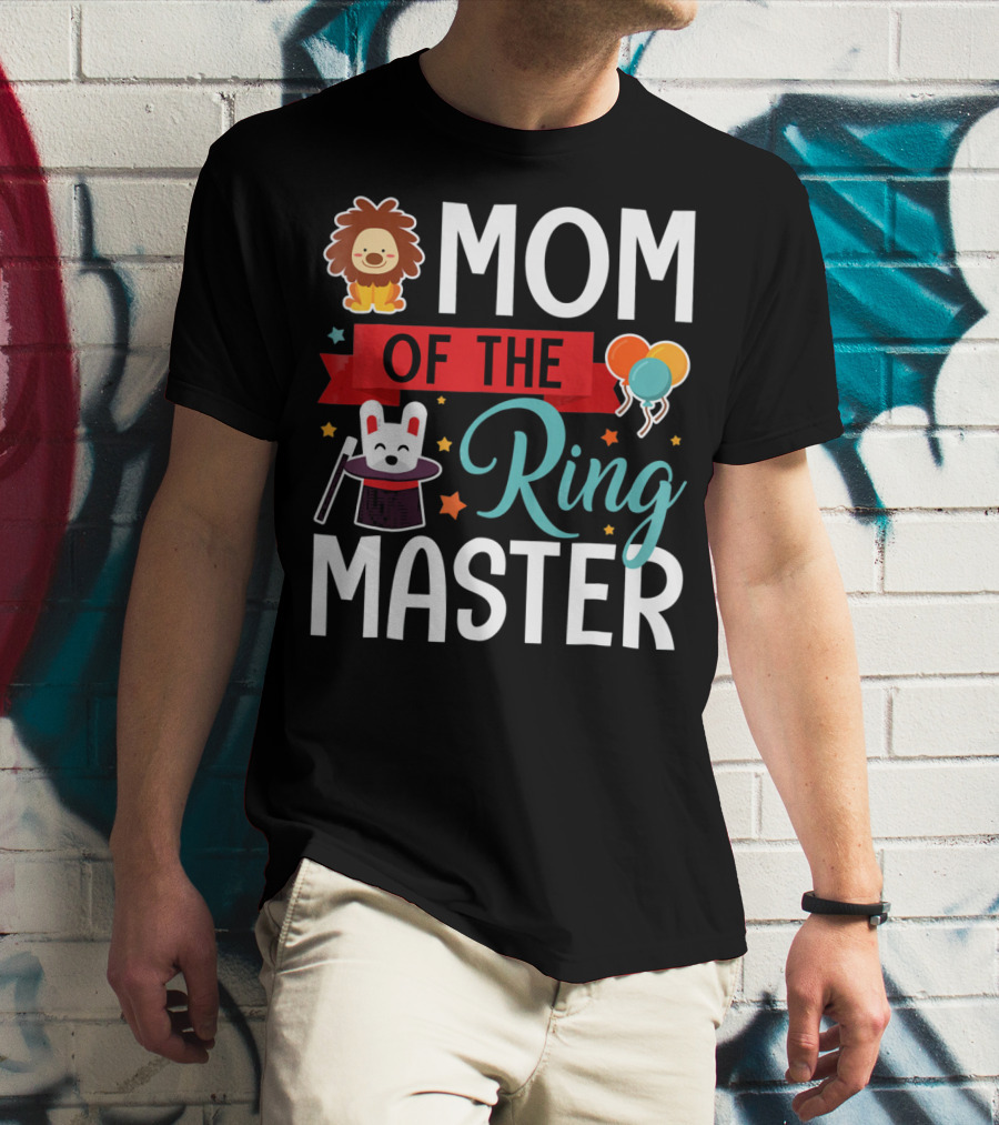 MOM OF THE RINGMASTER CIRCUS LION BALLOONS BUNNY WITH MAGIC HAT T-Shirt