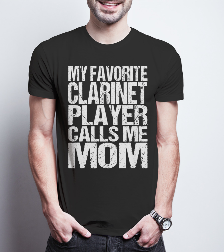 My Favorite Clarinet Player Calls Me Mom T-Shirt