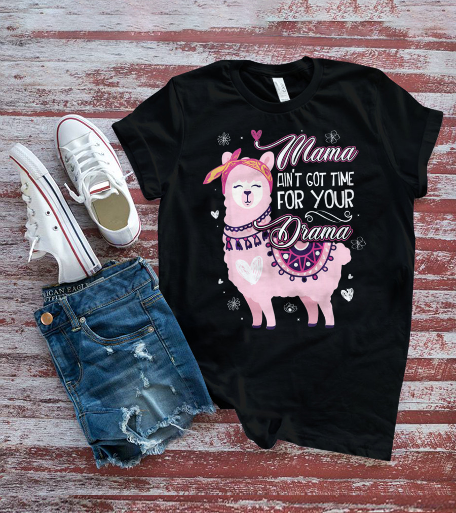 Mama Llama Ain't Got Time For Your Drama Pink Llama With Hearts And Flowers T-Shirt