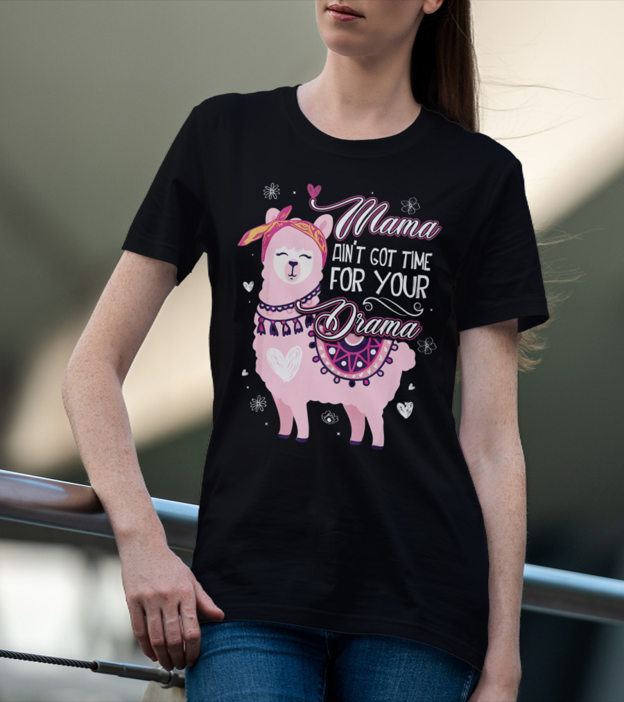 Mama Llama Ain't Got Time For Your Drama Pink Llama With Hearts And Flowers T-Shirt