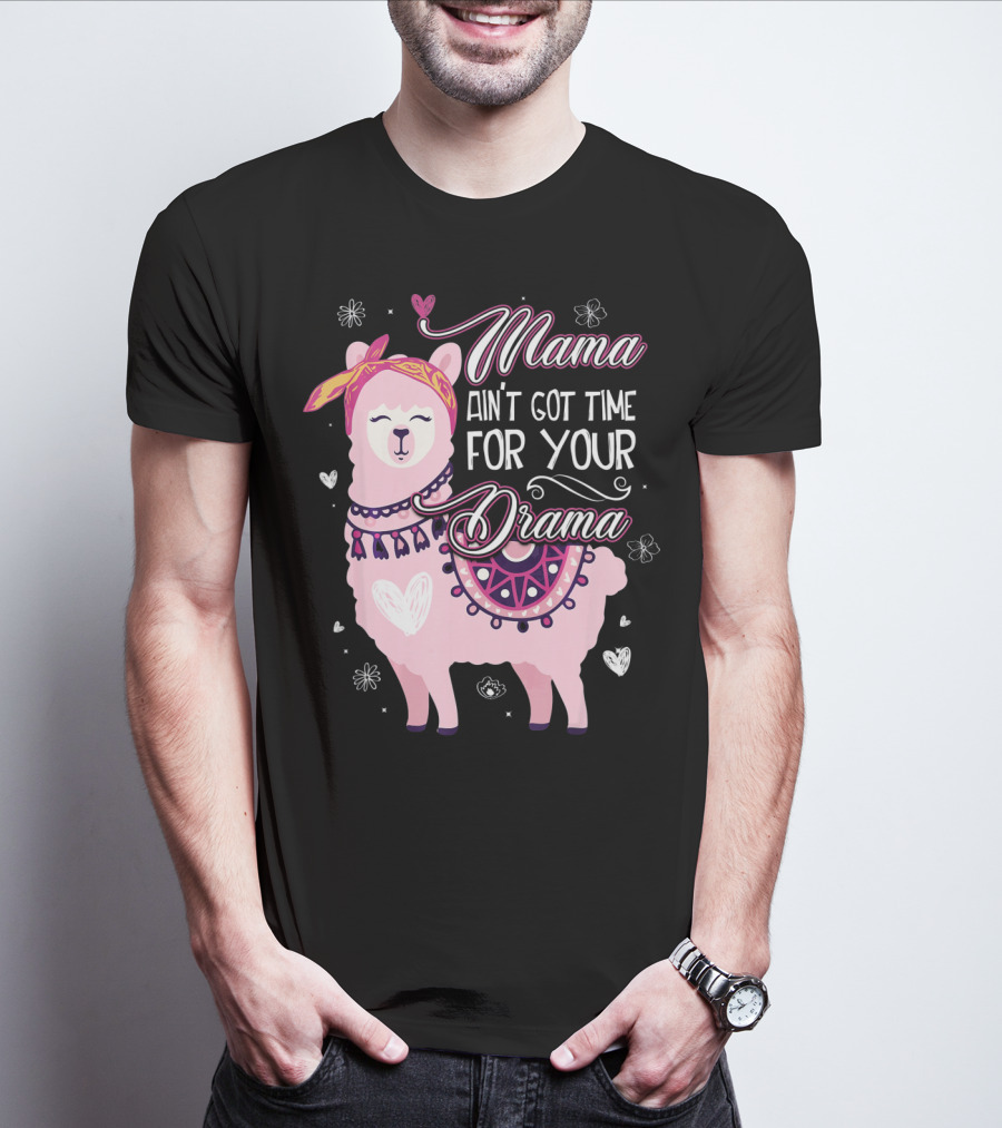 Mama Llama Ain't Got Time For Your Drama Pink Llama With Hearts And Flowers T-Shirt