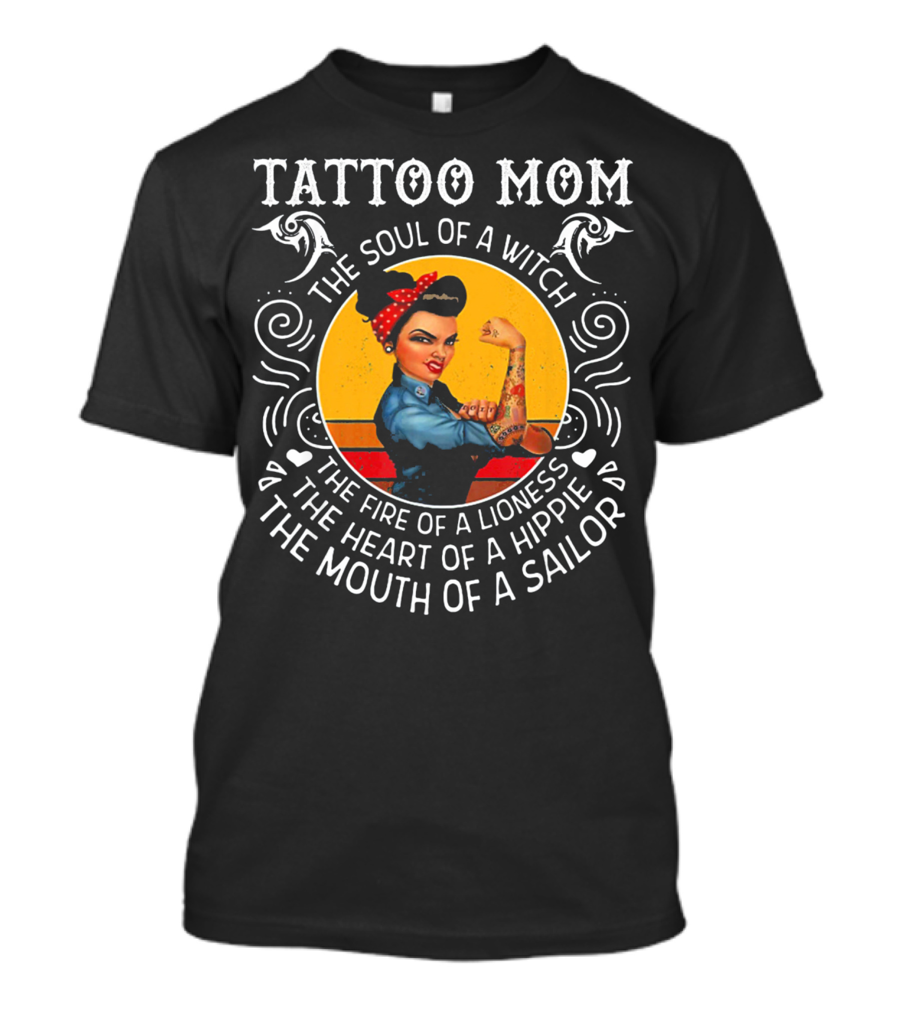 TATTOO MOM THE SOUL OF A WITCH THE FIRE OF A LIONESS THE HEART OF A HIPPIE THE MOUTH OF A SAILOR T-Shirt