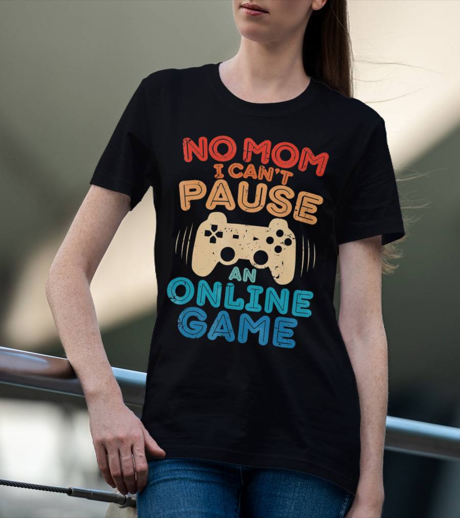 No Mom I Can't Pause An Online Game Gaming Controller Text T-Shirt