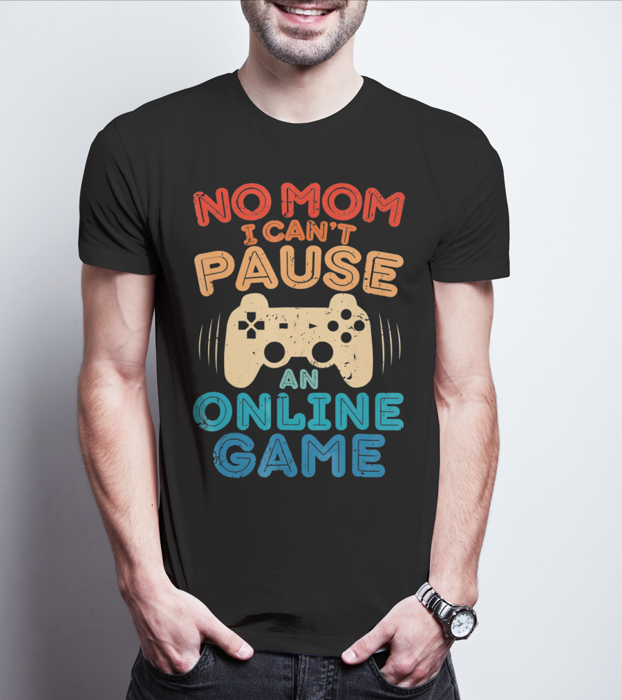 No Mom I Can't Pause An Online Game Gaming Controller Text T-Shirt