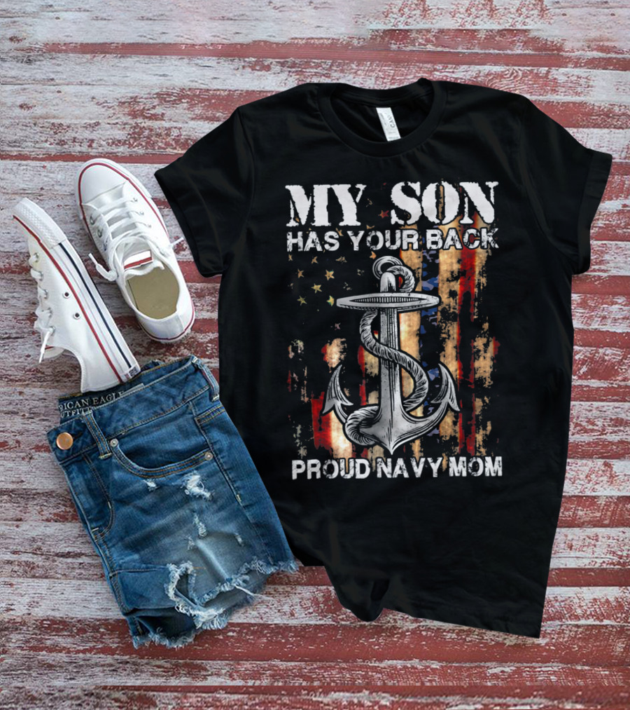 MY SON HAS YOUR BACK PROUD NAVY MOM Anchor Flag T-Shirt