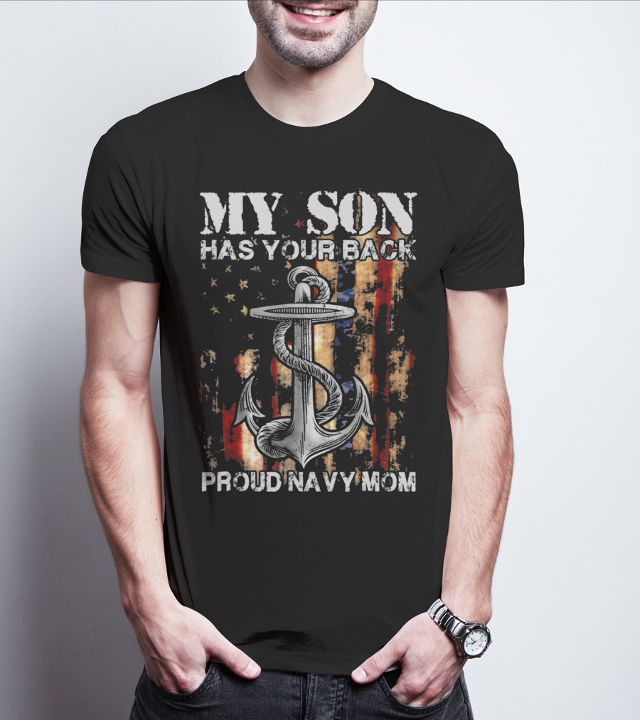 MY SON HAS YOUR BACK PROUD NAVY MOM Anchor Flag T-Shirt