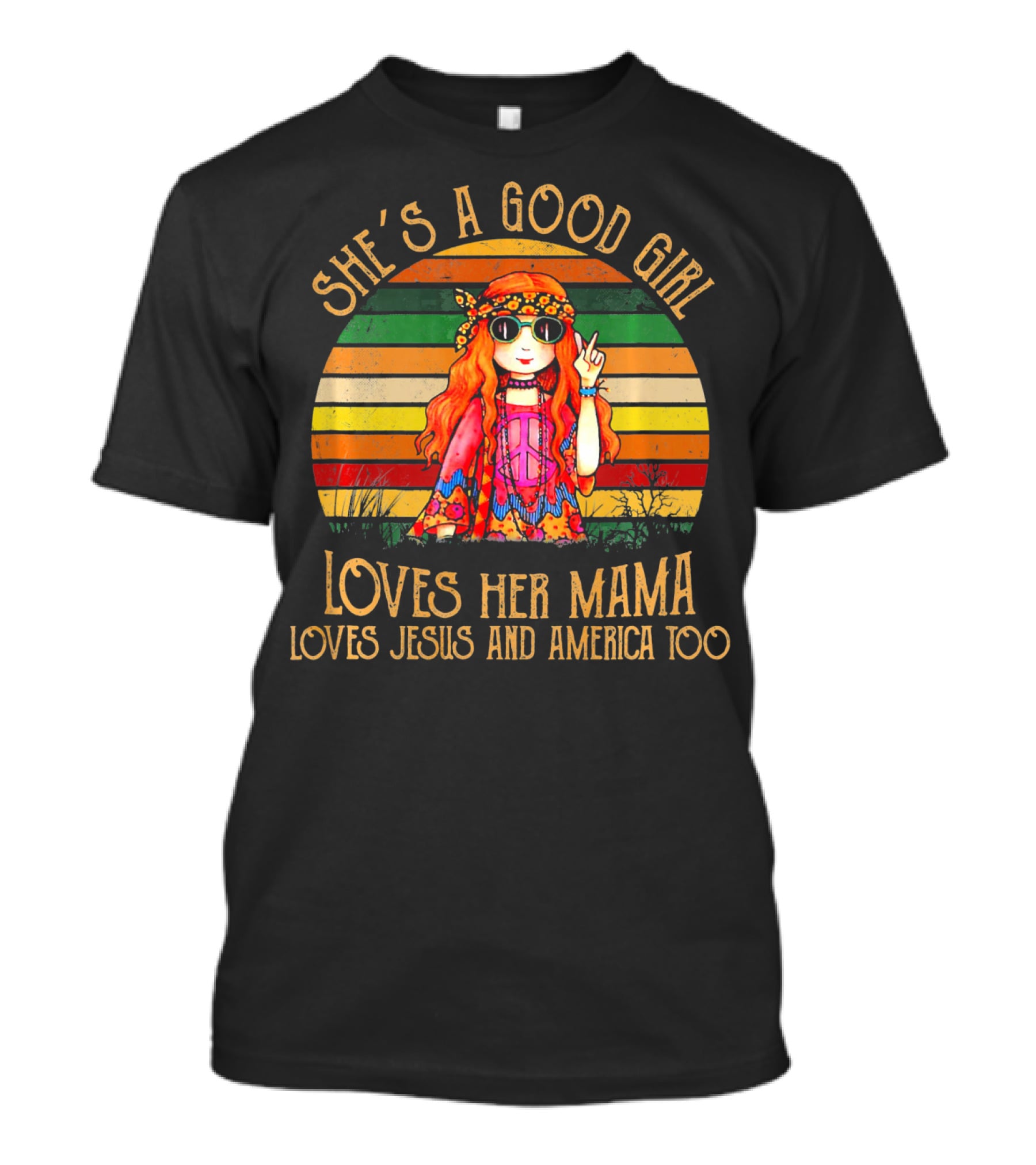 She's A Good Girl Loves Her Mama Loves Jesus And America Too Retro Hippie T-Shirt