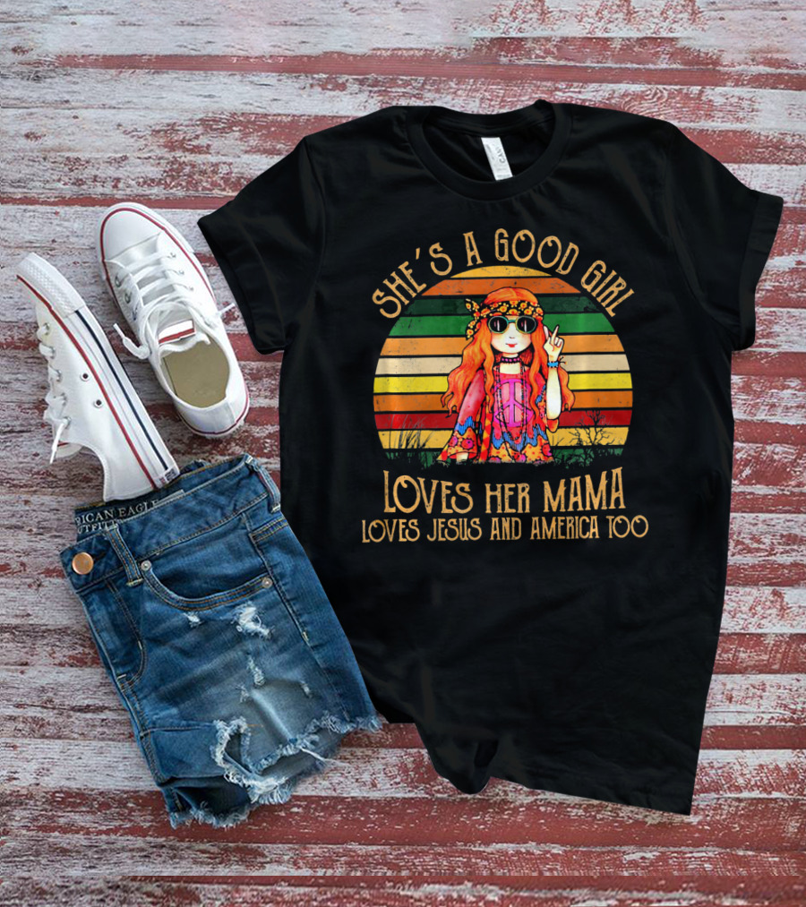 She's A Good Girl Loves Her Mama Loves Jesus And America Too Retro Hippie T-Shirt