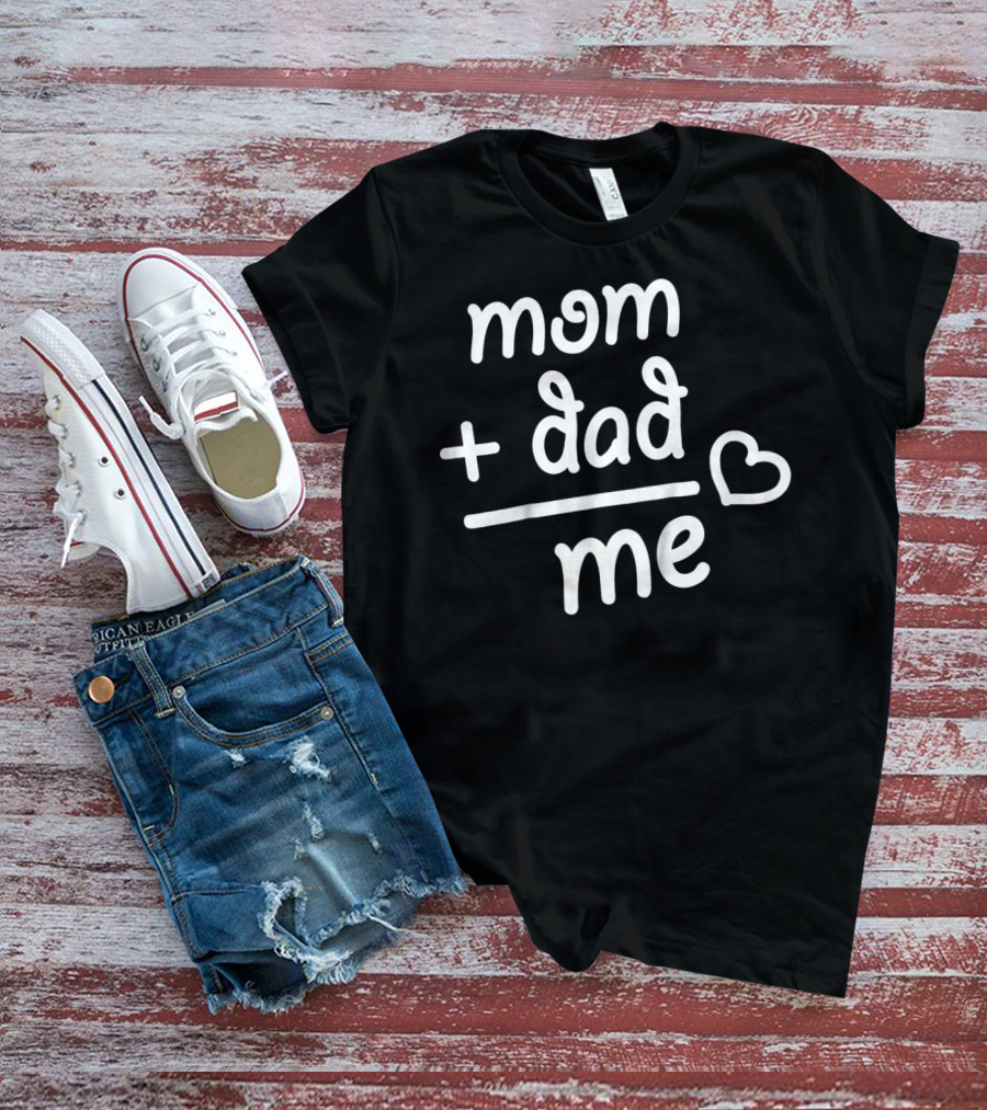 Mom + Dad Equals Me Heart T-Shirt