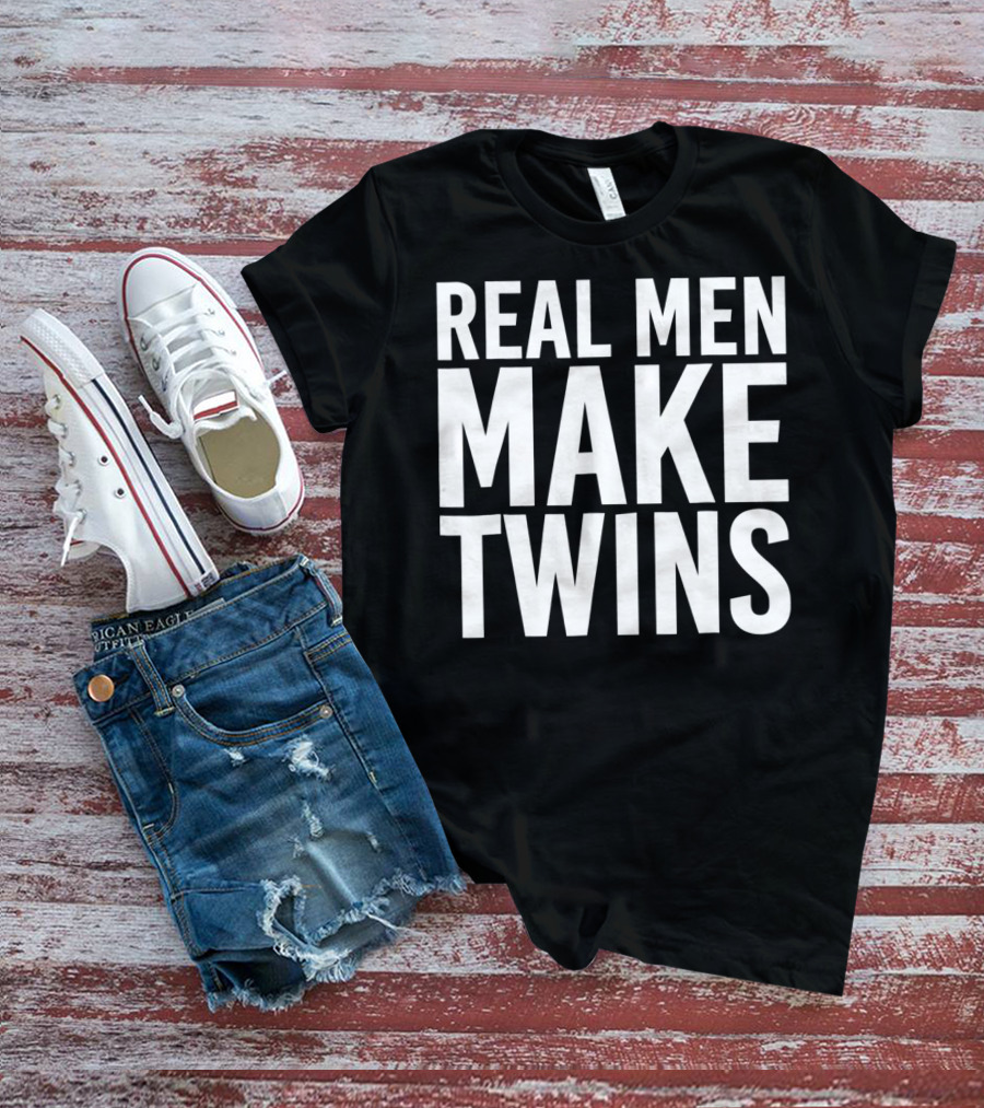 Real Men Make Twins Funny Father T-Shirt
