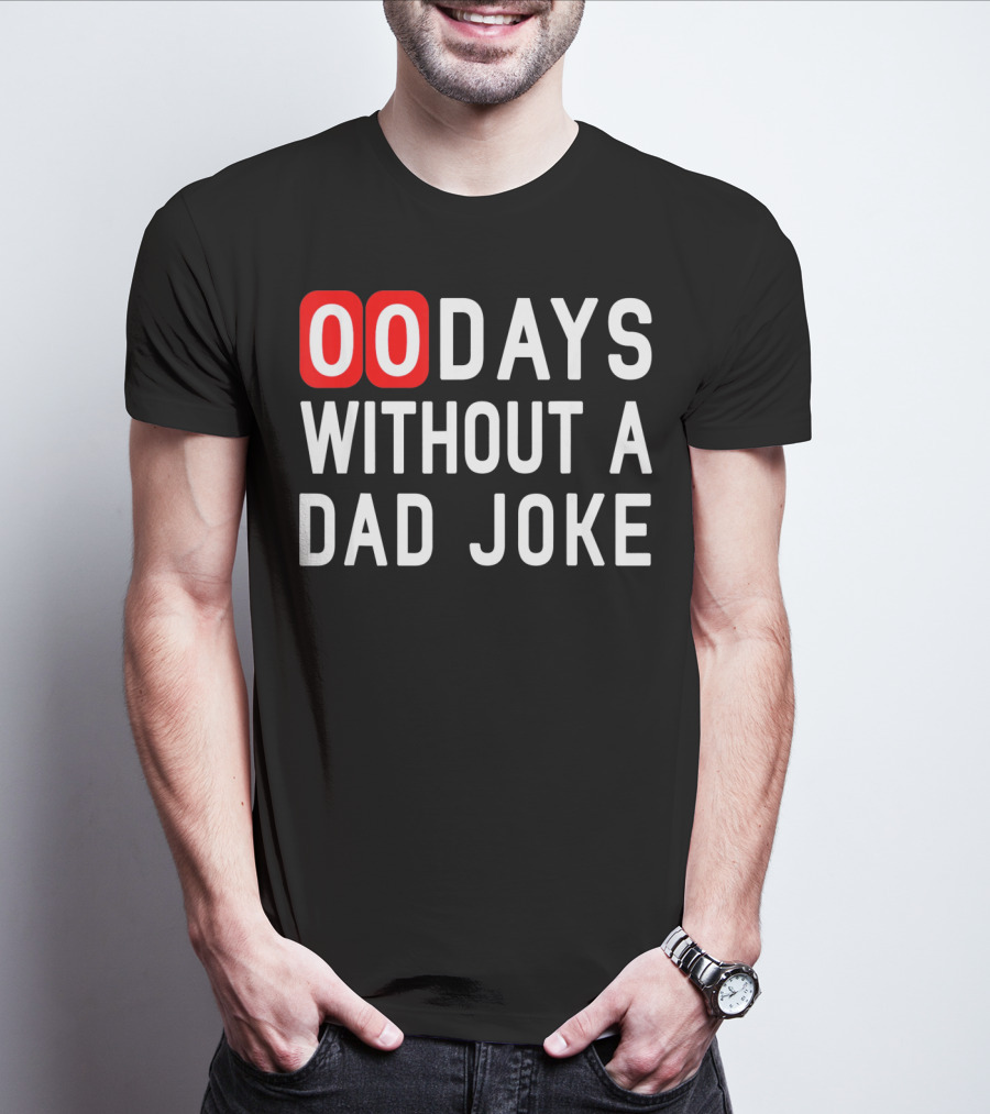 00 Days Without A Dad Joke Fun T-Shirt