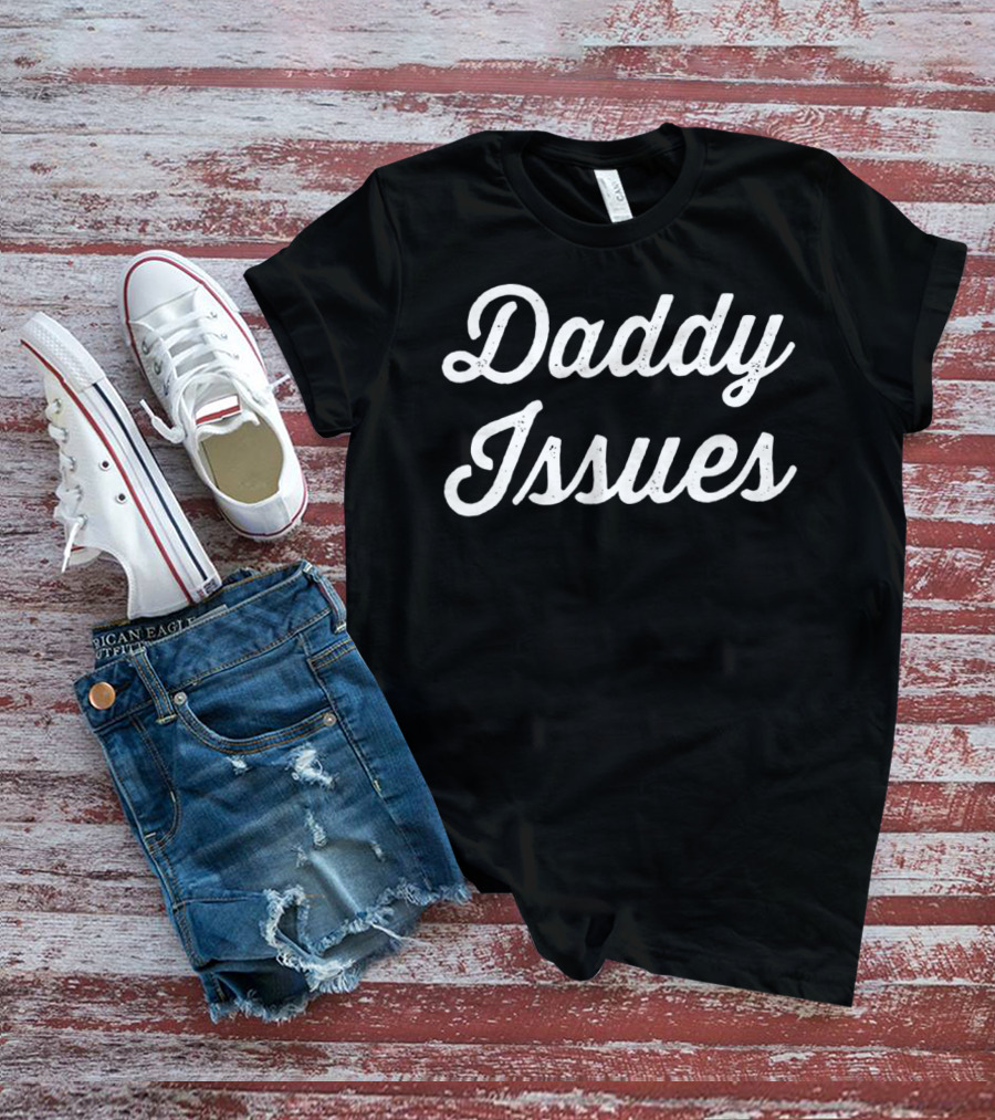 Daddy Issues Naughty Kink Sub Dom Lifes T-Shirt