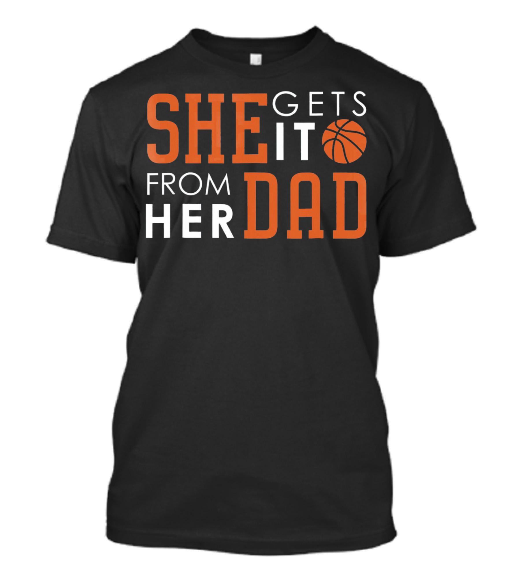 She Gets It From Her Basketball Dad T-Shirt