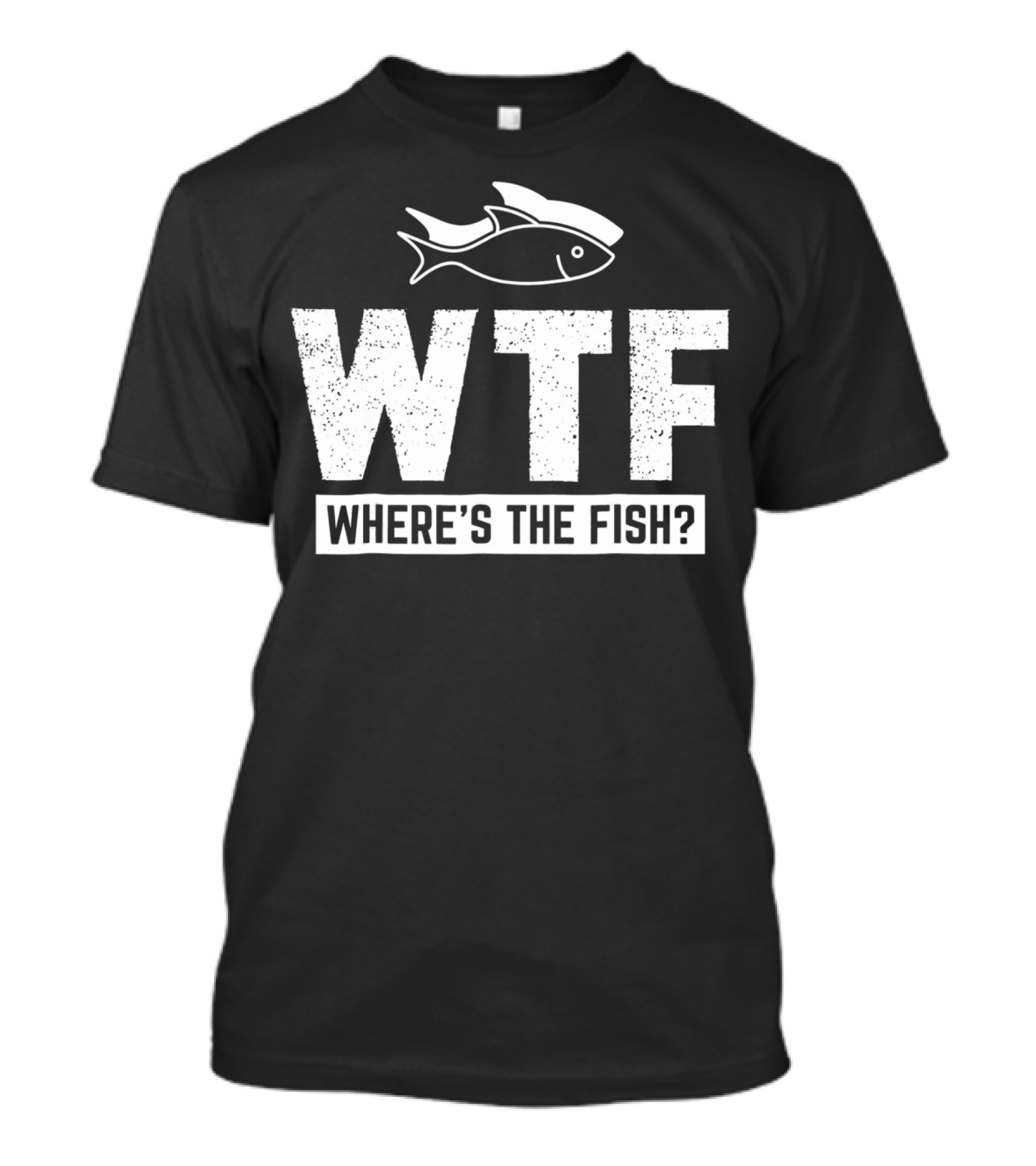 Funny Fishing Fishermen Lake River Where's The Fish? T-Shirt