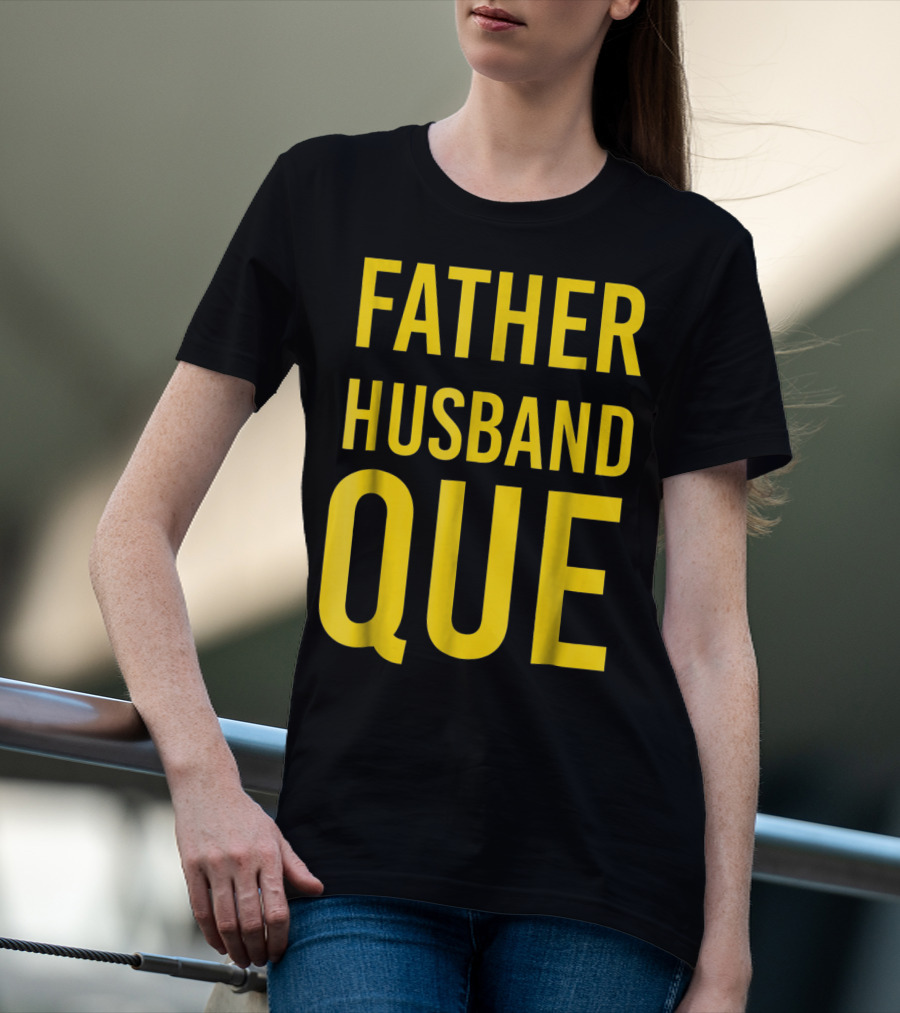 Father Husband Que Fraternity Bold Yellow Lettering T-Shirt