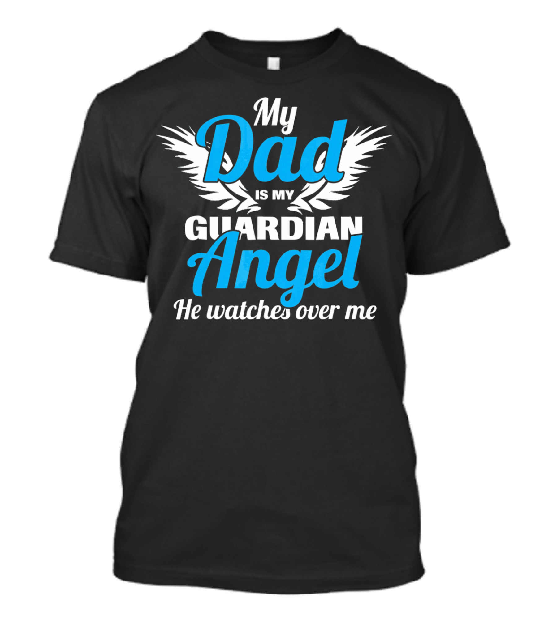 My Dad Is My Guardian Angel He Watches Over Me T-Shirt