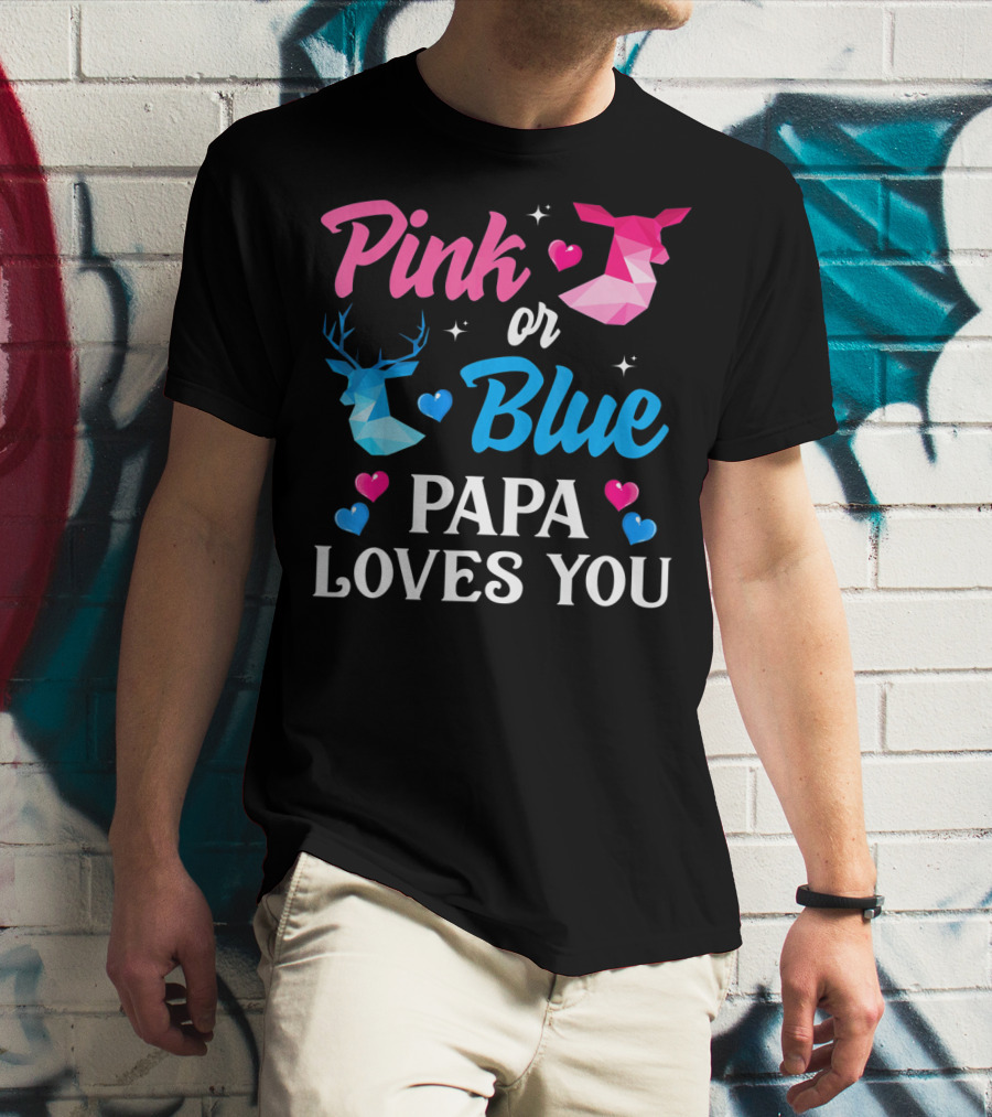 Pink Or Blue Papa Loves You Gender Reveal Deer T-Shirt