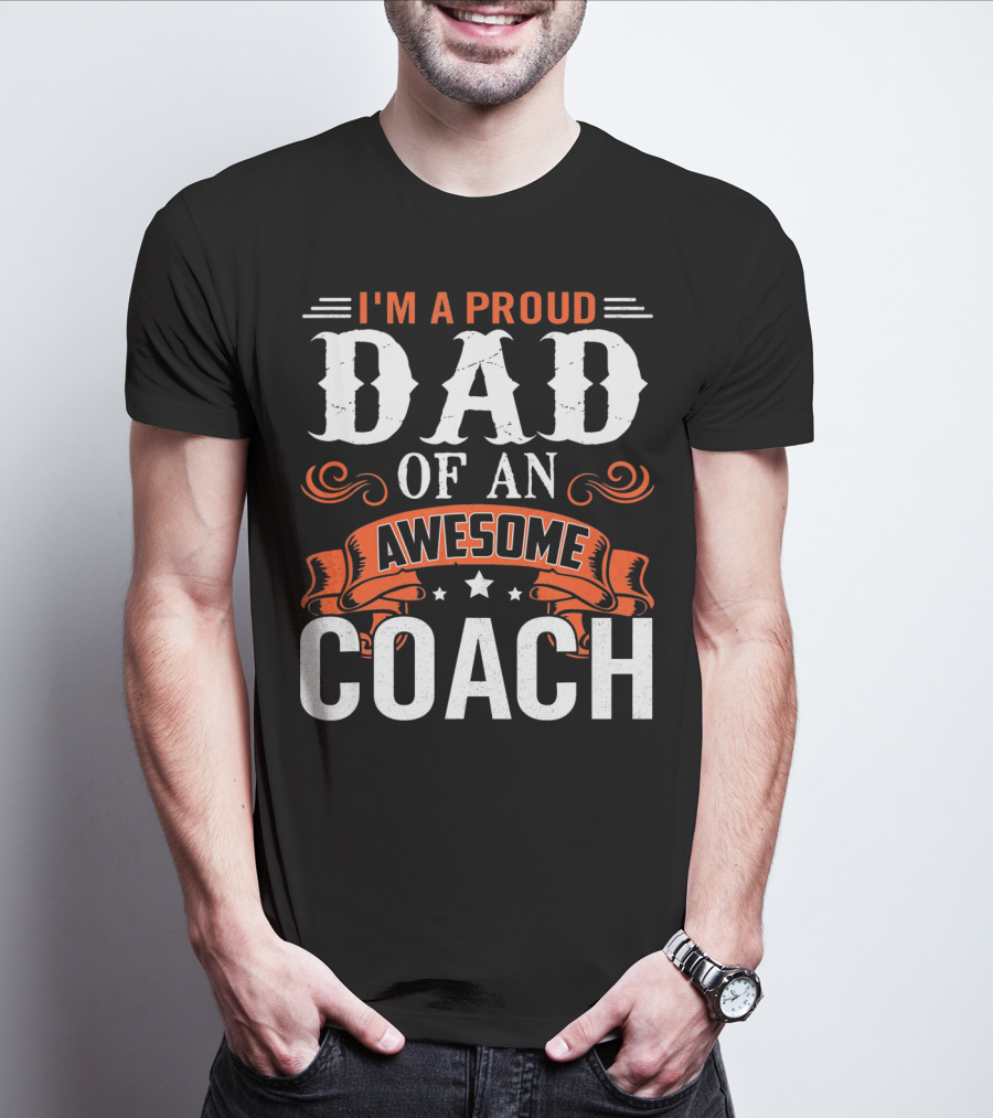 I'm A Proud Dad Of An Awesome Coach T-Shirt