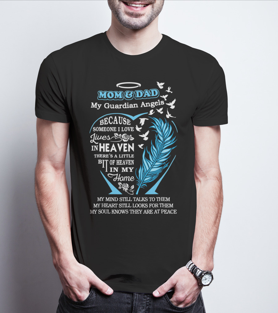 Mom And Dad My Guardian Angels In Heaven Because Someone I Love Lives In Heaven Feathers And Doves T-Shirt